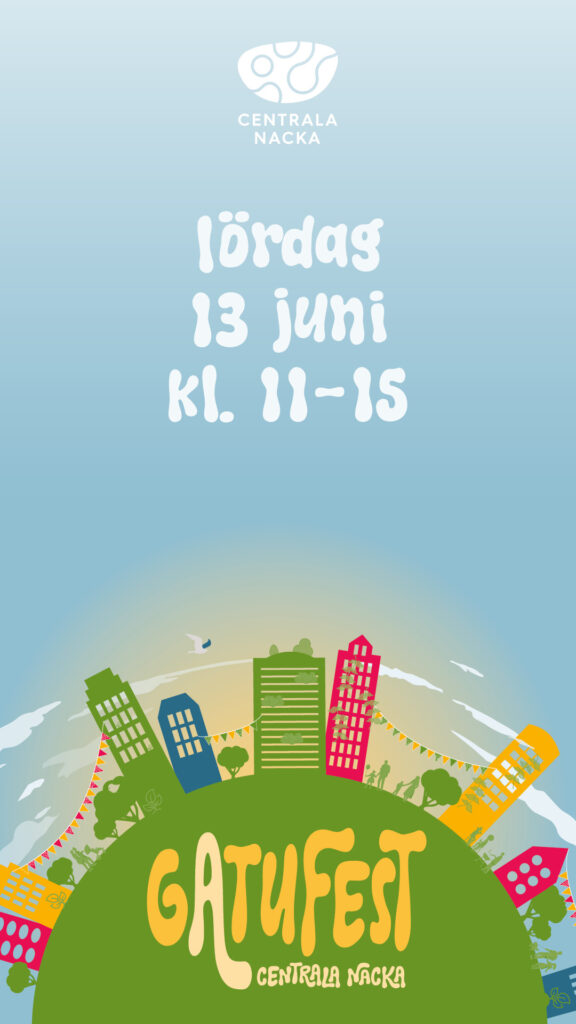 Gatufest i Centrala Nacka Lördag 13 juni kl 11-15